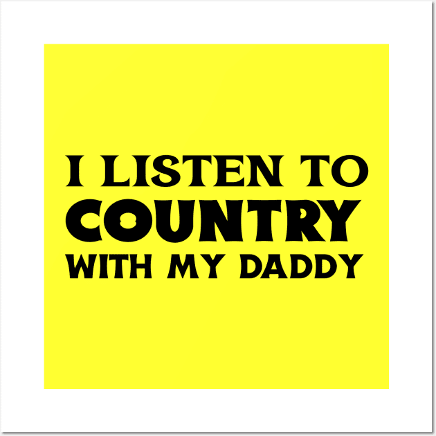 I Listen To Country With My Daddy Wall Art by KidsKingdom